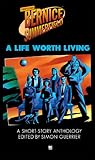 A Life Worth Living (Bernie Summerfield Anthologies #4)