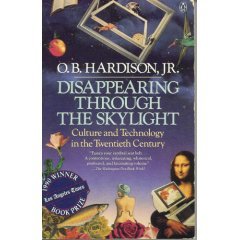 Disappearing Through the Skylight: Culture and Technology in the Twentieth Century (Paperback)