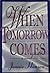 When Tomorrow Comes