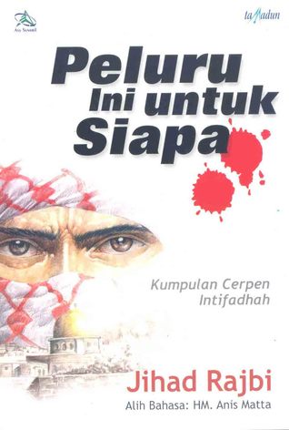 Peluru Ini untuk Siapa: Kumpulan Cerpen Intifadhah  (Paperback)