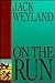 On the Run by Jack Weyland