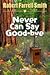 Never Can Say Good-Bye: A N...