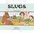 Slugs