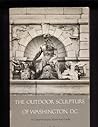 The outdoor sculpture of Washington, D.C: A comprehensive historical guide (Smithsonian Institution Press publication no. 4829)