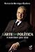 A Arte Da Política: A Histó...