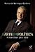 A Arte Da Política by Fernando Henrique Cardoso