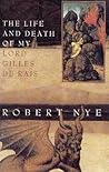 The Life and Death of My Lord Gilles de Rais