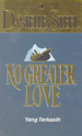 No Greater Love - Yang Terkasih by Danielle Steel