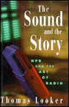 The Sound and the Story: NPR and the Art of Radio (Hardcover)
