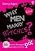 Why Men Marry Bitches? by Sherry Argov