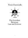 Toxic Chemicals: The Interface Between Law and Science Toxic Chemicals: The Interface Between Law and Science