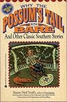 Why the Possum's Tail Is Bare and Other Classic Southern Stories