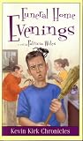 Funeral Home Evenings (Kevin Kirk Chronicles Vol. 2) Funeral Home Evenings (Kevin Kirk Chronicles Vol. 2)