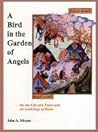 A Bird In The Garden Of Angels: On the Life and Times and an Anthology of Rumi