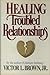 Healing Troubled Relationships