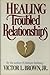 Healing Troubled Relationships