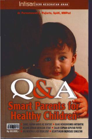 (Seri Kesehatan Anak Intisari) Q&A: Smart Parents for Healthy Children