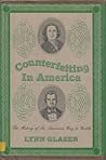 Counterfeiting in America - The history of an american way to wealth