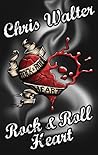 Rock & Roll Heart by Chris Walter