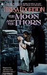 The Moon and the Thorn by Teresa Edgerton