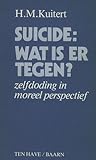 Suicide: wat is er tegen? Zelfdoding in Moreel Perspectief (Paperback) Suicide: wat is er tegen? Zelfdoding in Moreel Perspectief (Paperback)