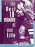 The Best Ten Minutes of Your Life by Zoe Whitall