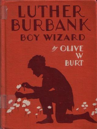 Luther Burbank:  Boy Wizard (Childhood of Famous Americans)