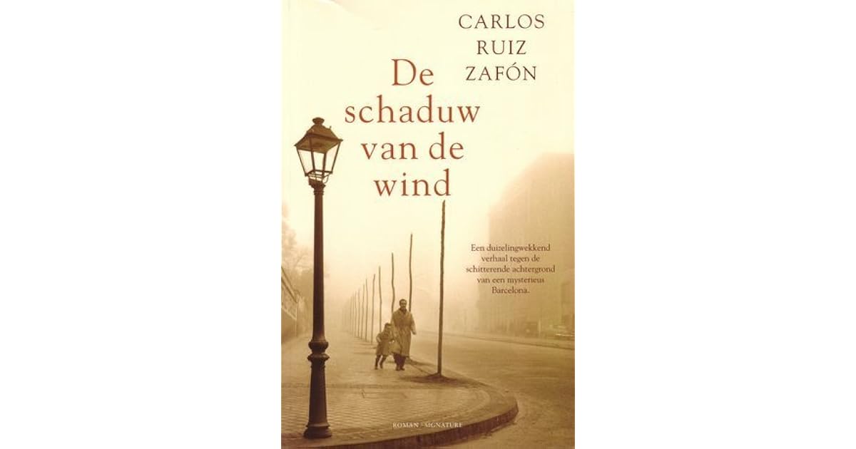 De schaduw van de wind by Carlos Ruiz Zafón De schaduw van de wind by Carlos Ruiz Zafón