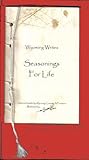 Wyoming Writes: Seasonings For Life (Anthology of Fiction, Poetry, Illustr. and Writing Exercises)