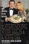 Entertaining With Regis & Kathie Lee: Year-Round Holiday Recipes, Entertaining Tips, andParty Ideas