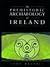 The Prehistoric Archaeology of Ireland