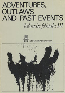 Adventures, Outlaws and Past Events (Icelandic Folktales, #3)