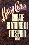 Karate Is a Thing of the Spirit by Harry Crews