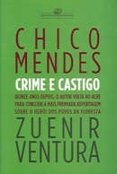 Chico Mendes: Crime e Castigo