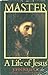 The Master: A Life of Jesus