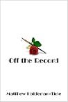 Off the Record by Matthew Haldeman-Time