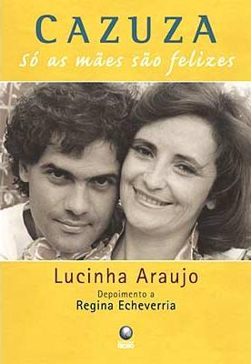 Cazuza: Só as mães são felizes (Portuguese Edition)