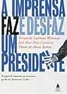 A imprensa faz e desfaz um presidente (Portuguese Edition)