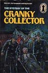 The Mystery of the Cranky Collector (The Three Investigators, #43)