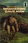 The Mystery of the Wandering Caveman (The Three Investigators, #34)