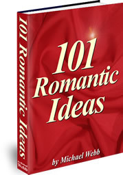 101 Romantic Ideas: Creative Ways to Romance Your Love