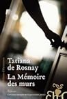 La Mémoire des murs by Tatiana de Rosnay