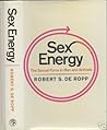 Sex Energy: The Sexual Force in Man and Animals Sex Energy: The Sexual Force in Man and Animals