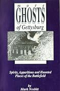 More Ghosts of Gettysburg: Spirits, Apparitions and Haunted Places of the Battlefield