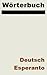 Wörterbuch Deutsch-Esperanto