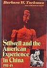 Stilwell and the American Experience in China, 1911-45 by Barbara W. Tuchman