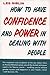 How to have confidence and power in dealing with people