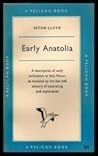Early Anatolia by Seton Lloyd