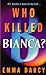 Who killed Bianca? by Emma Darcy