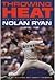 Throwing Heat by Nolan Ryan